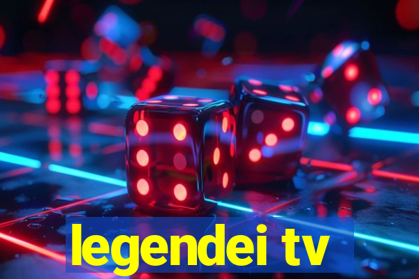 legendei tv